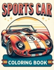 Sports Car coloring book: Packed with Sleek Vehicles and Exciting Scenes, It's Sure to Ignite Their Imagination and Keep Them Entertained for Ho Cover Image