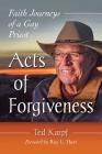 Acts of Forgiveness: Faith Journeys of a Gay Priest By Ted Karpf Cover Image