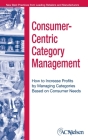 Consumer-Centric Category Management By Acnielsen, John Karolefski (With), Al Heller Cover Image