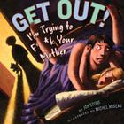 Get Out!: I'm Trying to F**k Your  Mother By Jon Stone, Michel Roseau (Illustrator) Cover Image