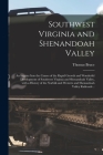 Southwest Virginia and Shenandoah Valley: an Inquiry Into the Causes of the Rapid Growth and Wonderful Development of Southwest Virginia and Shenandoa Cover Image