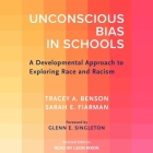 Unconscious Bias in Schools: A Developmental Approach to Exploring Race and Racism, Revised Edition Cover Image