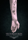 Victorian Skin: Surface, Self, History By Pamela K. Gilbert Cover Image