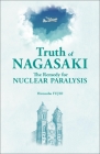Truth of Nagasaki: The Remedy for Nuclear Paralysis By Hironobu Fujio Cover Image