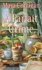 A Parfait Crime (A Five-Ingredient Mystery #9) By Maya Corrigan Cover Image