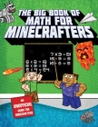 The Big Book of Math for Minecrafters: Adventures in Addition, Subtraction, Multiplication, & Division Cover Image
