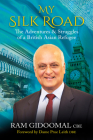 My Silk Road: The Adventures & Struggles of a British Asian Refugee By Ram Gidoomal, CBE Cover Image