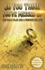 So you think you've messed up?: God has a plan and a purpose for you! Cover Image