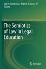 The Semiotics of Law in Legal Education By Jan M. Broekman (Editor), Francis J. Mootz III (Editor) Cover Image