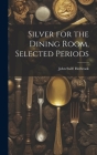 Silver for the Dining Room, Selected Periods Cover Image