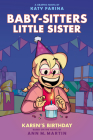 Karen's Birthday: A Graphic Novel (Baby-Sitters Little Sister #6) (Baby-Sitters Little Sister Graphix) Cover Image