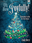 Oh, How Joyfully!: Sparkling Carols for Christmas Cover Image