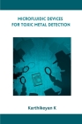 Microfluidic Devices for Toxic Metal Detection By Karthikeyan K Cover Image