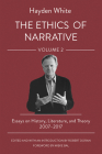 The Ethics of Narrative: Essays on History, Literature, and Theory, 2007-2017 Cover Image