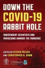 Down the COVID-19 Rabbit Hole: Independent Scientists and Physicians Unmask the Pandemic Cover Image