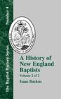 A History of New England Baptists: With Particular Reference to the Denomination of Christians Called Baptists Volume 2 of 2 (Baptist History #4) By Isaac Backus Cover Image