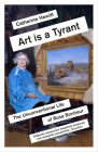 Art Is a Tyrant: The Unconventional Life of Rosa Bonheur By Catherine Hewitt Cover Image