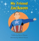My Friend Jackson By Sharon Wasson Cover Image