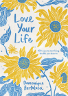Love Your Life: 100 Ways to Start Living the Life You Deserve By Domonique Bertolucci Cover Image