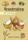 Self-Sufficiency: Breadmaking: Essential Guide for Beginners Cover Image