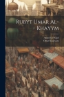 Rubyt Umar al-Khayym By Omar Khayyam, Amad 1894-1977 F. Al-Najaf (Created by) Cover Image