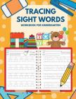 Tracing Sight Words Workbook for Kindergarten: Teach your child to read, trace and write ABCs and full Dolch Sight Word worksheets for preschoolers to By Professional Schoolprep Cover Image