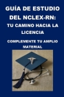 Guía de estudio del NCLEX-RN: Tu camino hacia la licencia Cover Image