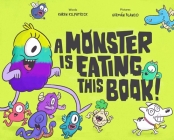 A Monster Is Eating This Book By Karen Kilpatrick, German Blanco (Illustrator) Cover Image