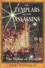 The Templars and the Assassins: The Militia of Heaven By James Wasserman Cover Image