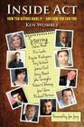 Inside ACT: How Ten Actors Made It and How You Can Too By Ken Womble, Jon Jory (Afterword by) Cover Image