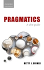 Pragmatics: A Slim Guide By Betty J. Birner Cover Image
