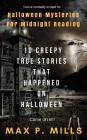 You're cordially invited to: Halloween Mysteries For Midnight Reading: 10 Creepy True Stories that happened on HALLOWEEN! By Bloody Moon Publishing, Max P. Mills Cover Image