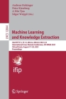 Machine Learning and Knowledge Extraction: 5th Ifip Tc 5, Tc 12, Wg 8.4, Wg 8.9, Wg 12.9 International Cross-Domain Conference, CD-Make 2021, Virtual By Andreas Holzinger (Editor), Peter Kieseberg (Editor), A. Min Tjoa (Editor) Cover Image