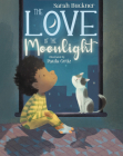 The Love of the Moonlight By Sarah Buckner, Paula Ortiz (Illustrator) Cover Image