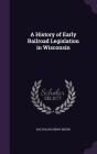 A History of Early Railroad Legislation in Wisconsin Cover Image