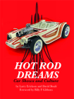 Hot Rod Dreams: Car Shows and Culture By Larry Erickson, David Boule, Billy F. Gibbons (Foreword by) Cover Image
