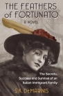 The Feathers of Fortunato: The Secrets, Success and Survival of an Italian Immigrant Family By S. K. DeMarinis Cover Image
