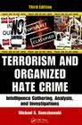 Terrorism and Organized Hate Crime: Intelligence Gathering, Analysis and Investigations, Third Edition By Michael Ronczkowski Cover Image