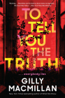 To Tell You the Truth: A Novel By Gilly Macmillan Cover Image