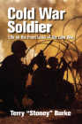 Cold War Soldier: Life on the Front Lines of the Cold War By Terry Burke Cover Image