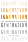 Innovation Generation: How to Produce Creative and Useful Scientific Ideas Cover Image