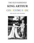 The Old Fashioned King Arthur Colouring Book By Hugh Morrison Cover Image