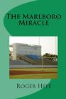 The Marlboro Miracle By Roger W. Hite Cover Image