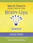 Brain-Ups Large Print Word Search: Games to Keep You Sharp: Science Cover Image