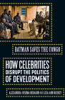 Batman Saves the Congo: How Celebrities Disrupt the Politics of Development By Alexandra Cosima Budabin, Lisa Ann Richey Cover Image