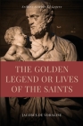 The Golden Legend or Lives of the Saints: Unabridged Premium Edition in Seven Volumes By Jacobus De Voragine, William Caxton (Translator) Cover Image