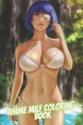 Anime Milf Coloring Book: Sexy Anime Girls High Quality illustrations, Hentai Manga, Sexy Girls Manga, Sexy Coloring Book, Hot Girls Coloring Bo By Maksymilian Morse Cover Image