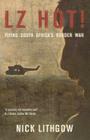 Lz Hot!: Flying South Africa's Border War Cover Image