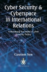 Cyber Security & Cyberspace in International Relations: A Roadmap for India's Cyber Security Policy Cover Image
