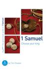 1 Samuel: Choose Your King: 6 Studies for Groups and Individuals (Good Book Guides) By Tim Chester Cover Image